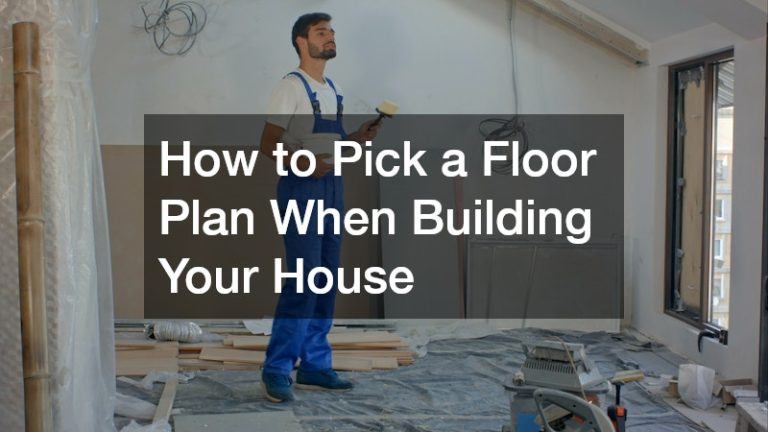 How to Pick a Floor Plan When Building Your House