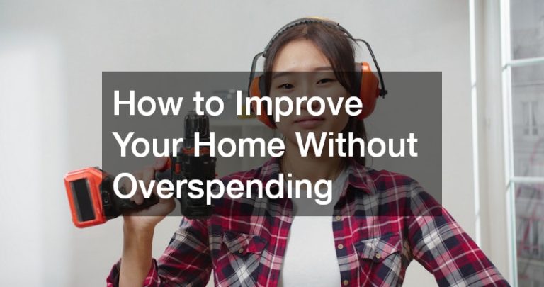 How to Improve Your Home Without Overspending