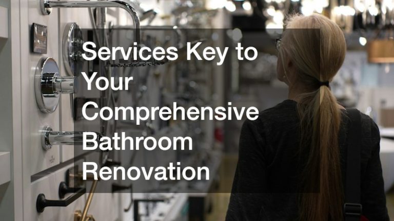 Services Key to Your Comprehensive Bathroom Renovation